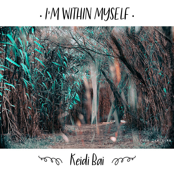 Keidi Bai – I’m Within Myself